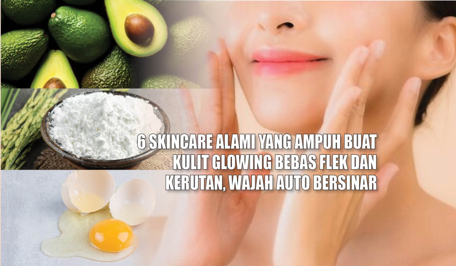 6 Skincare Alami yang Ampuh Buat Kulit Glowing Bebas Flek dan Kerutan, Wajah Auto Bersinar