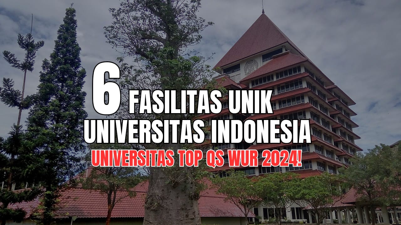 Wajar Masuk TOP QS WUR 2024, Ternyata Kampus UI Miliki 6 Fasilitas Unik!