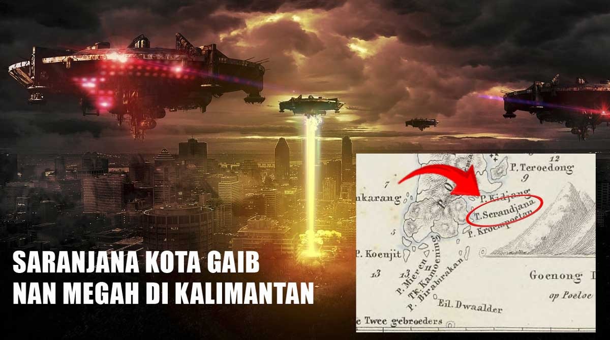 Saranjana Kota Gaib Nan Megah di Kalimantan, Benarkah Ada?