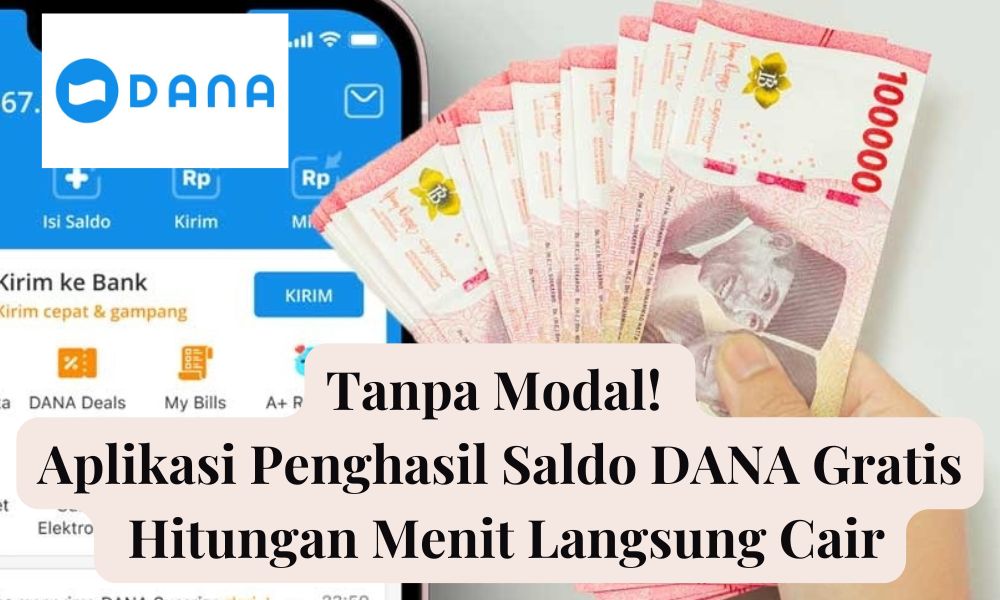 Tanpa Modal! Inilah APK Penghasil Saldo DANA Gratis Rp150.000, Hitungan Menit Langsung Cair