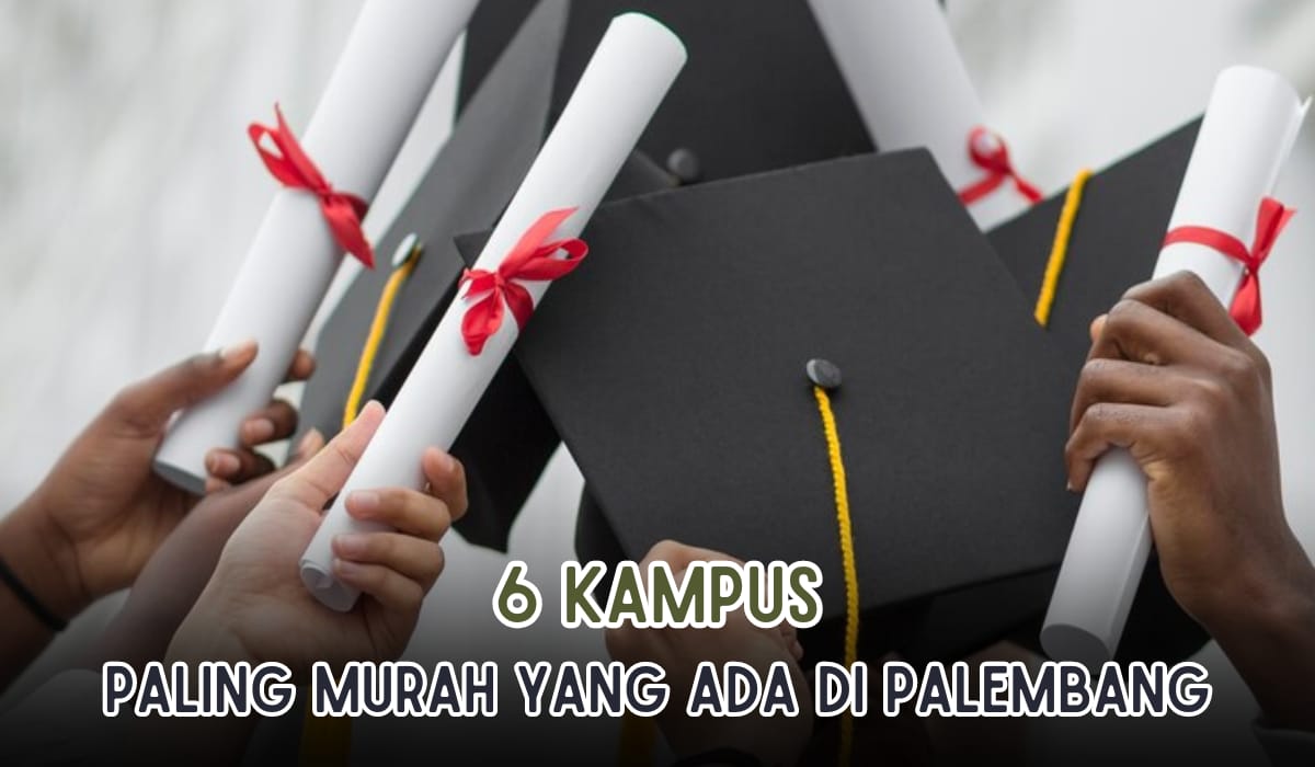 6 Kampus Dengan Biaya Kuliah Termurah Di Palembang Biaya Per Semester 