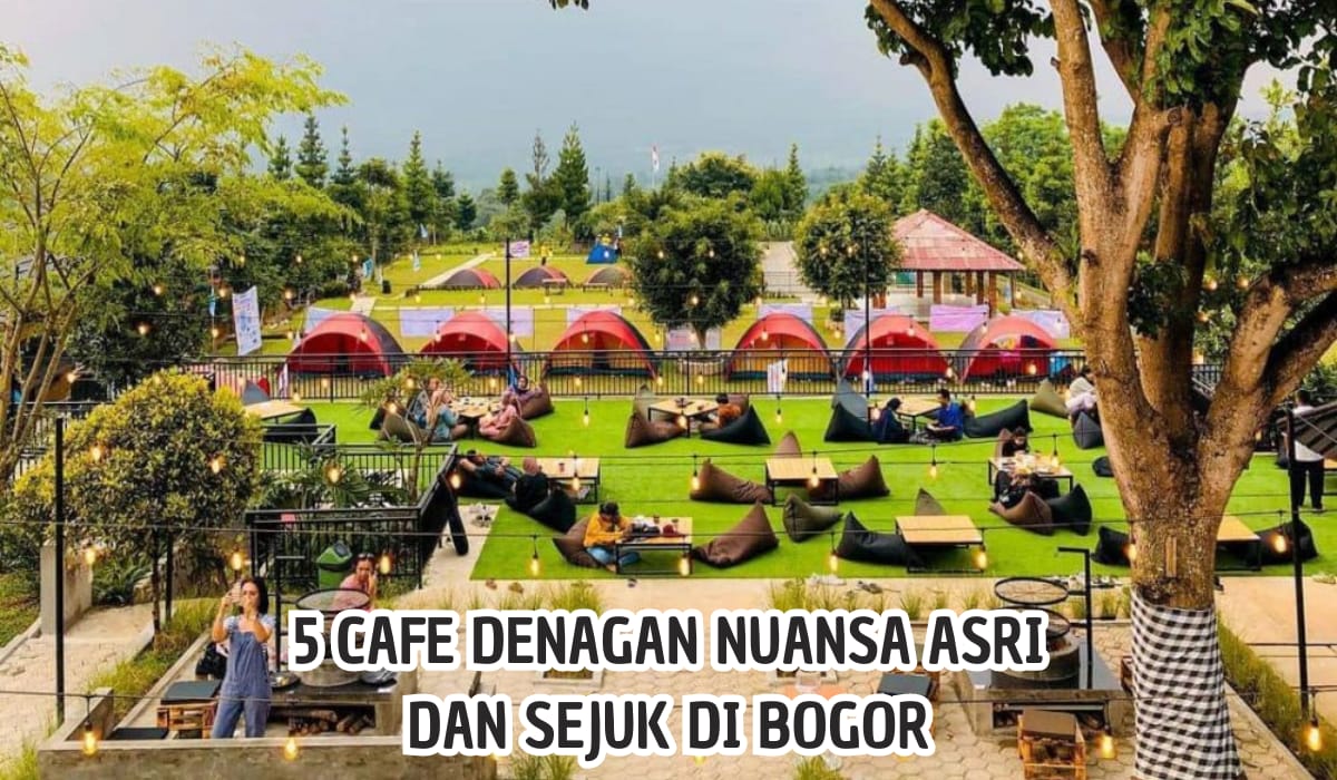 Nuansa Asri dan Sejuk! Inilah 5 Cafe Terpopuler di Bogor, Kamu Wajib Coba