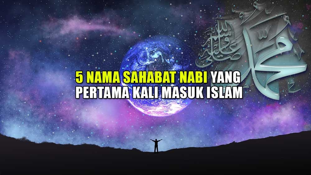 5 Nama Sahabat Nabi yang Pertama Kali Masuk Islam