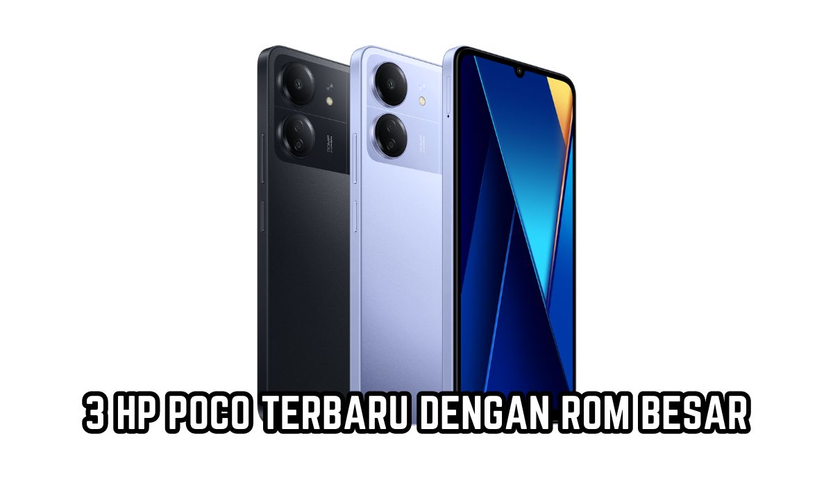 3 HP POCO Terbaru Ini Punya ROM Besar Hingga 256 GB dengan Harga 1 Jutaan