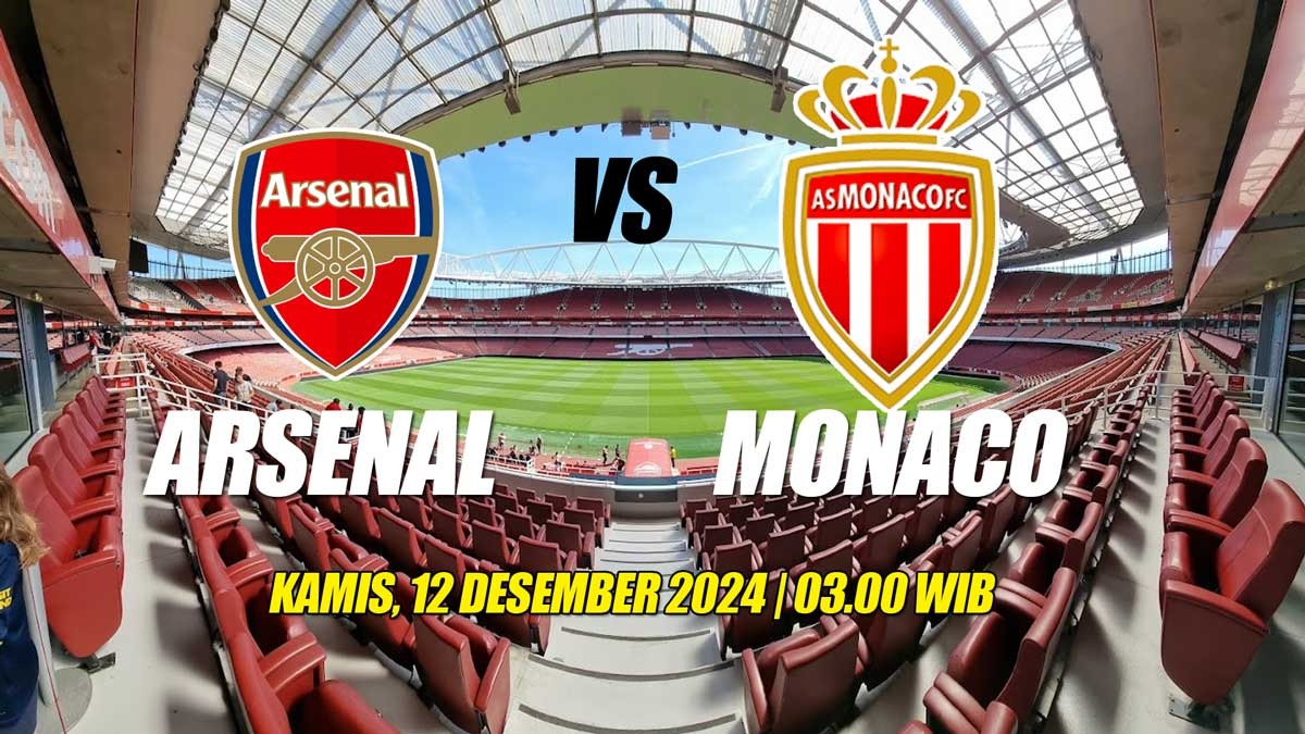 Liga Champions Arsenal vs Monaco: Preview, Kabar Tim, Susunan Pemain dan Prediksi Skor