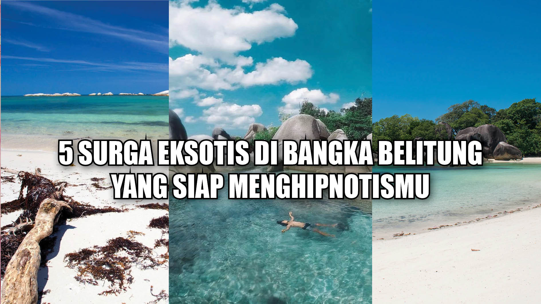 5 Surga Eksotis di Bangka Belitung yang Siap Menghipnotismu