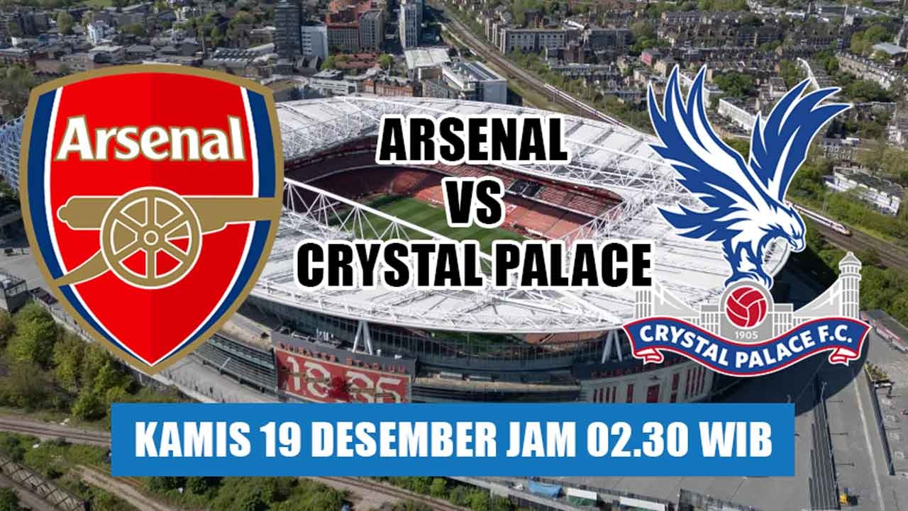 Arsenal vs Crystal Palace: Duel Derbi Seru Dua Rival London