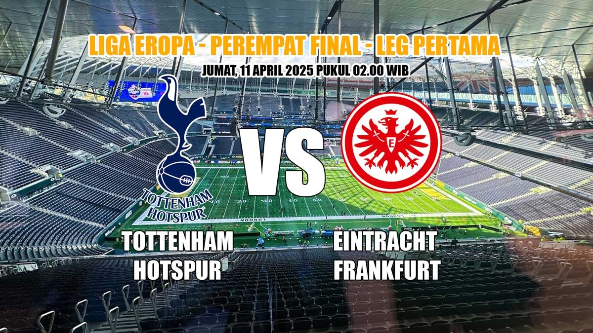 Prediksi Tottenham Hotspur vs Eintracht Frankfurt - Leg Pertama Babak Perempat Final Liga Eropa