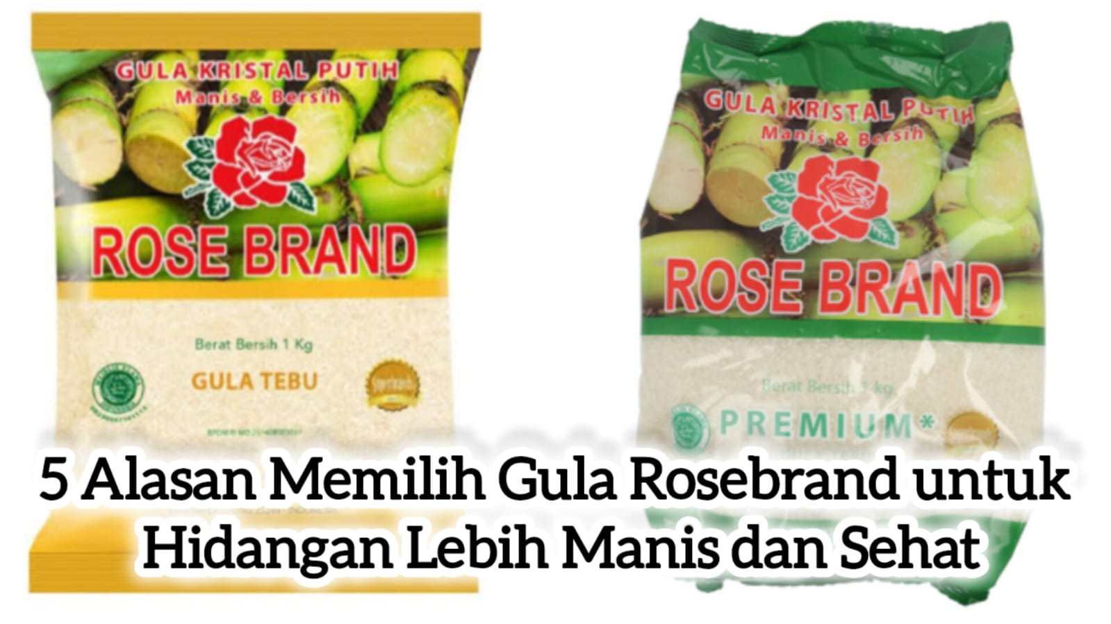 5 Alasan Memilih Gula Rosebrand untuk Hidangan Lebih Manis dan Sehat