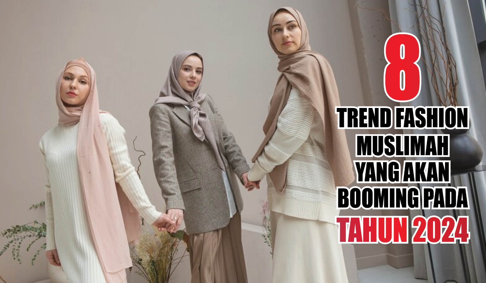Bisa Jadi Inspirasi Outfit! Ini 8 Trend Fashion Muslimah yang Akan Booming Pada Tahun 2024