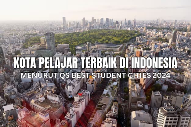 4 Kota Pelajar Terbaik Versi QS Best Student Cities 2024, Ternyata No 1 Bukan Yogyakarta, Tapi..