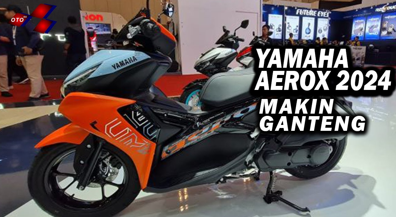 Yamaha Aerox 2024, Makin Keren dan Sporty, Apa Aja yang Berubah? Simak Penjelasannya
