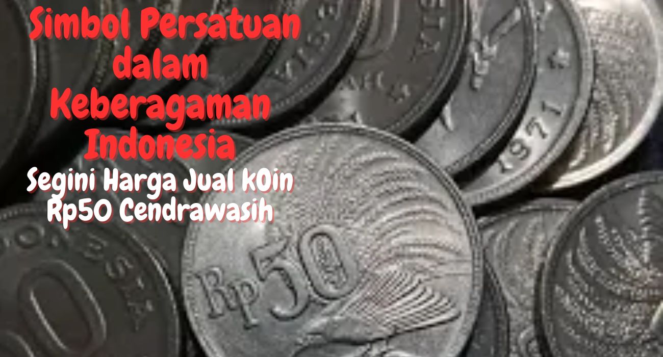 Koin Kuno Rp50 Cendrawasih, Simbol Persatuan dalam Keberagaman Indonesia, Segini Harga Jualnya