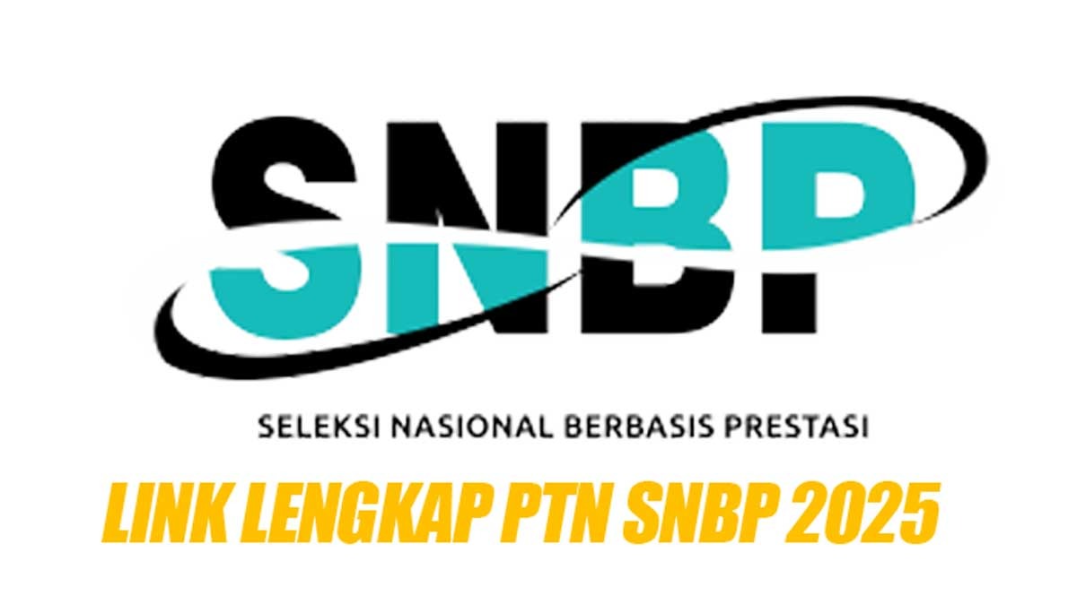 BURUAN CEK! Inilah Link Lengkap PTN SNBP 2025, Ada Kampus Impian kamu?
