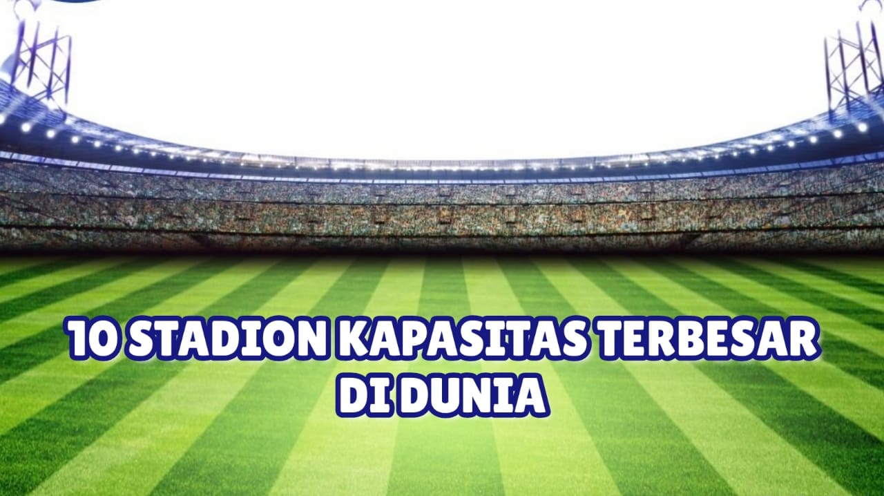 Daftar 10 Stadion dengan Kapasitas Terbesar di Dunia, Nomor Satu Ada di Negara Diktator Terisolasi