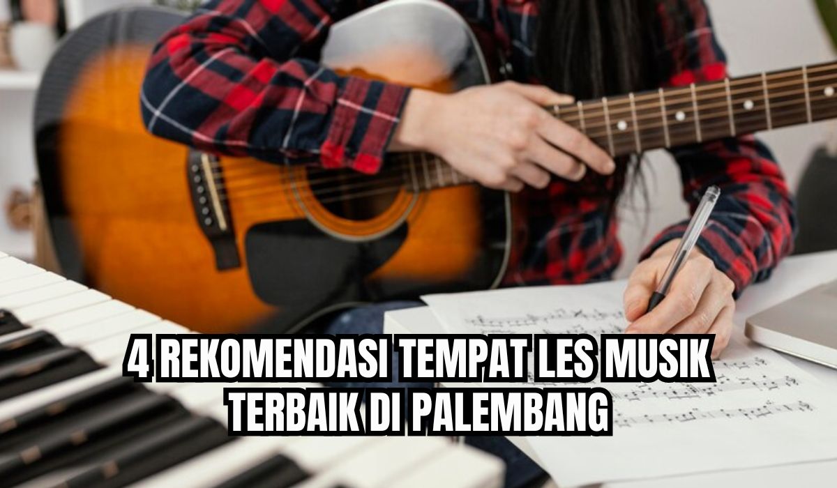 Cari Kursus Vokal Hingga Piano? Ini 4 Tempat Les Musik Terbaik di Palembang, Lengkap dengan Biayanya