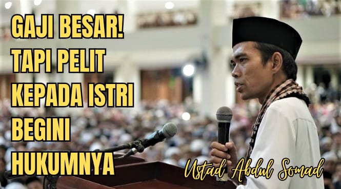 Apa Hukum Suami Pelit dengan Istri? Laki-Laki Kaya Wajib Simak Penjelasan Ustad Abdul Somad Ini!