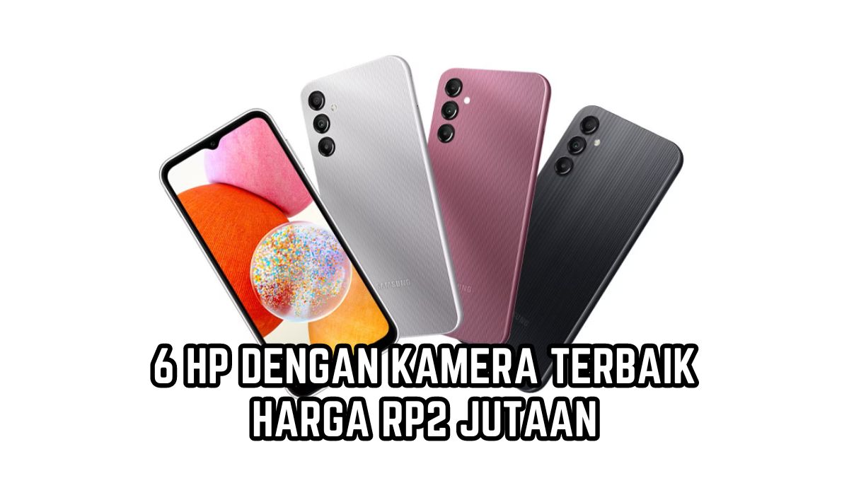 6 HP dengan Kamera Terbaik Harga Rp2 Jutaan, Hasil Foto Dijamin Berkualitas Baterainya Awet