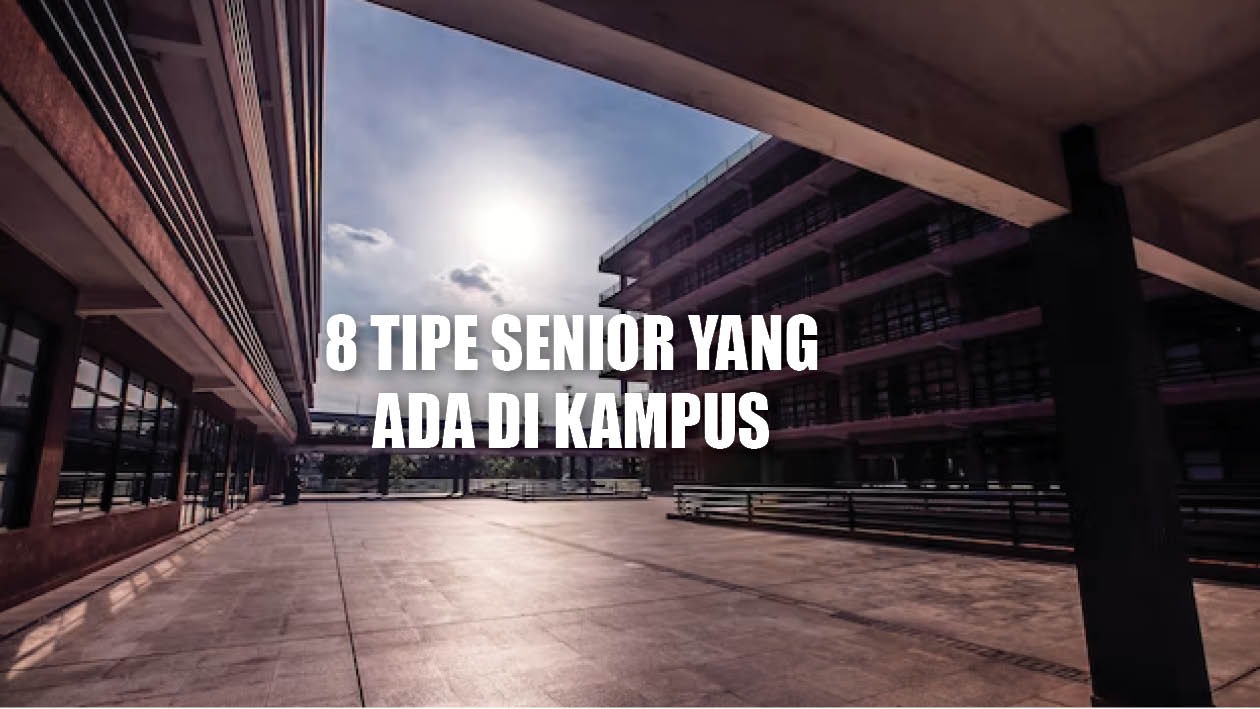 Sebelum Ospek Siapin Mental Dulu Ya! Ini 6 Tipe Senior yang Ada di Kampus