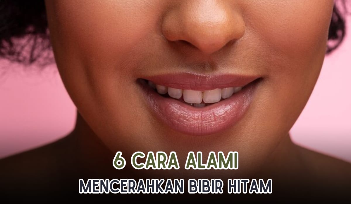 6 Cara Mudah Mengatasi Bibir Hitam, Cukup Lakukan Hal Mudah Ini Bibir Cerah Kembali