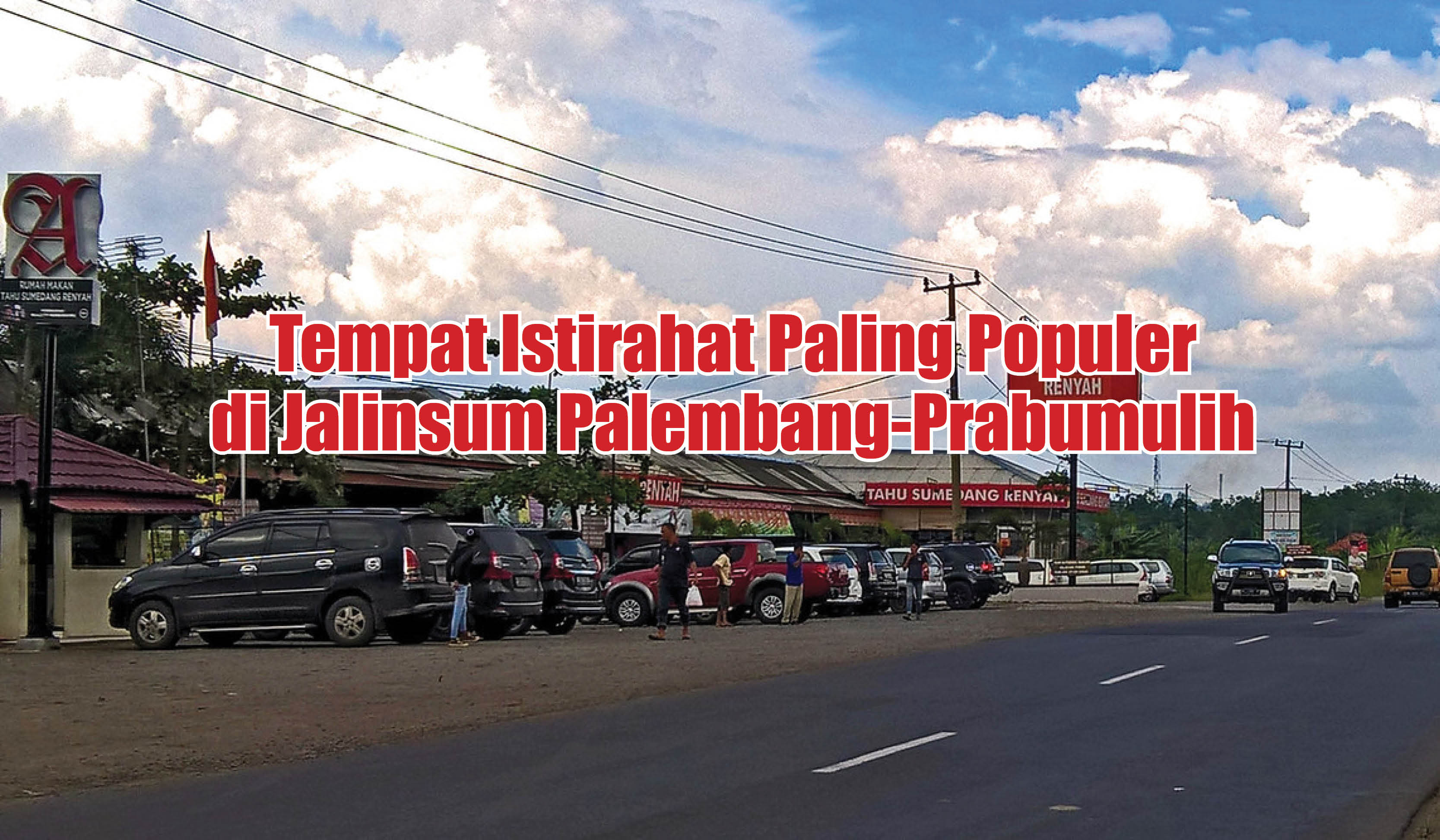 Inilah Tempat Istirahat Paling Populer di Jalinsum Palembang-Prabumulih, Ada yang Tahu?