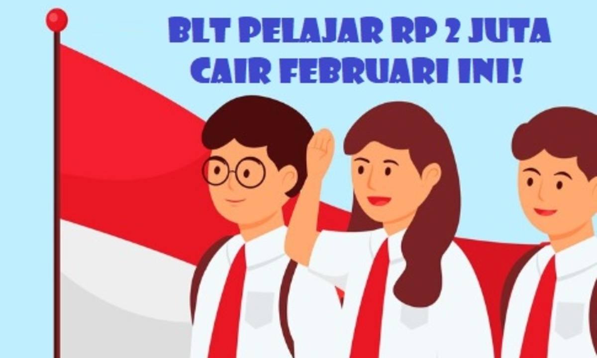 BLT Pelajar Rp2.000.000 Dibagikan Februari Ini untuk 10 Juta KK, Berikut Cara Pengajuannya!