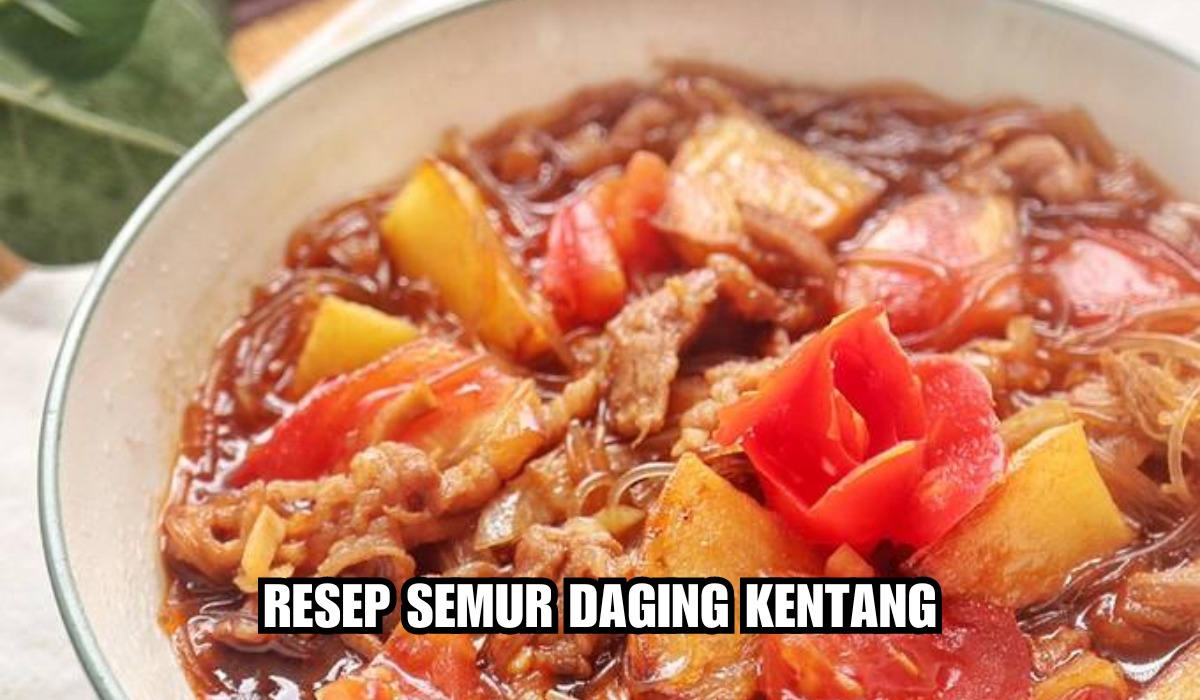 Praktis dan Enak! Masakan Sederhana Tapi Spesial, Resep Semur Daging Kentang