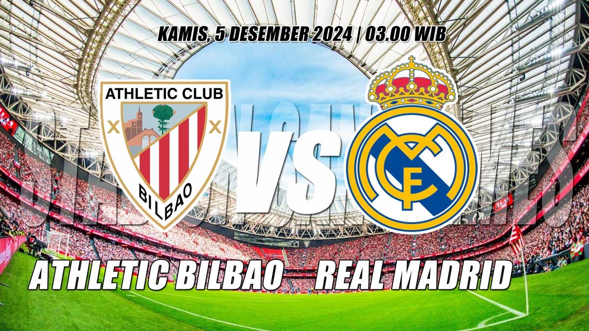 Athletic Bilbao vs Real Madrid-Ujian Berat Sang Juara Eropa Memburu Puncak Klasemen