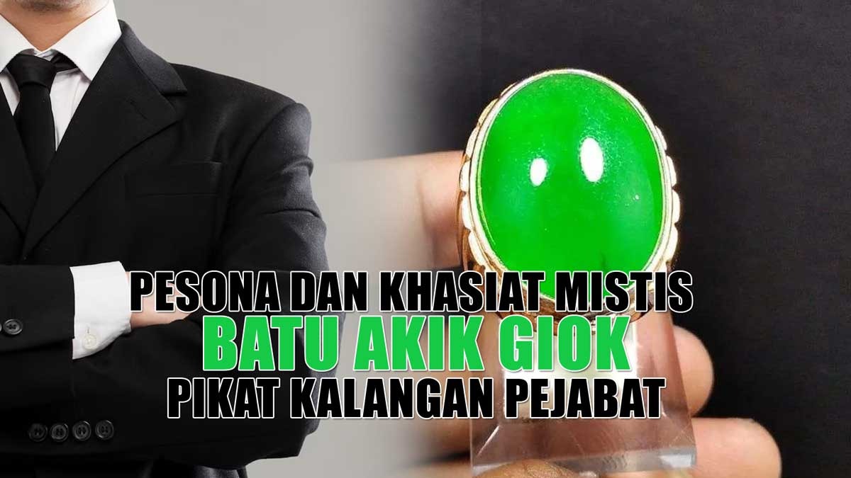 Pesona dan Khasiat Mistis Batu Akik Giok Pikat Kalangan Pejabat, Ternyata Segini Harga Jualnya, Tertarik?