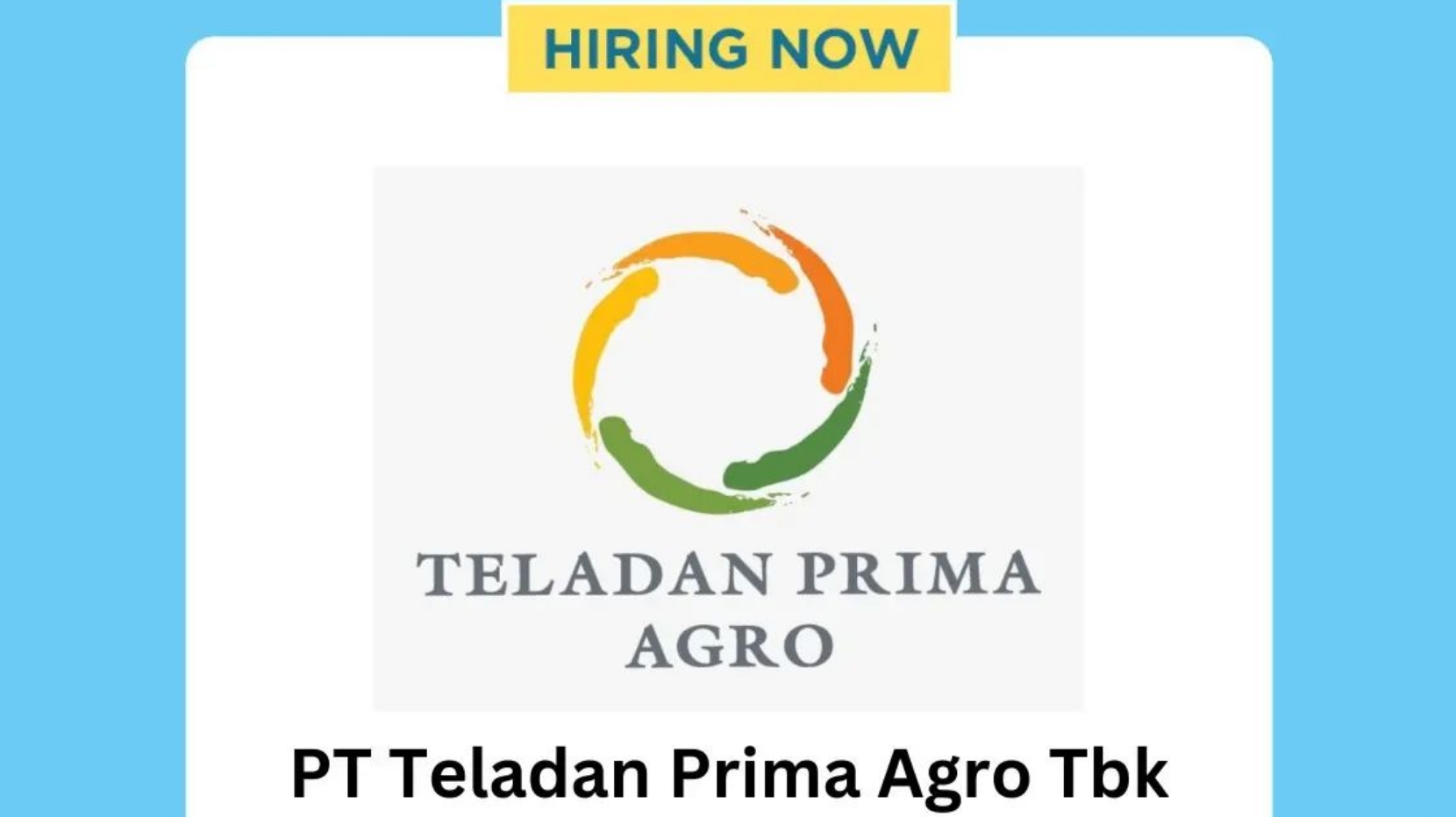 Lowongan Kerja Terbaru Perkebunan PT Teladan Prima Agro Tbk Lulusan S1, Ini Link Larmarnya