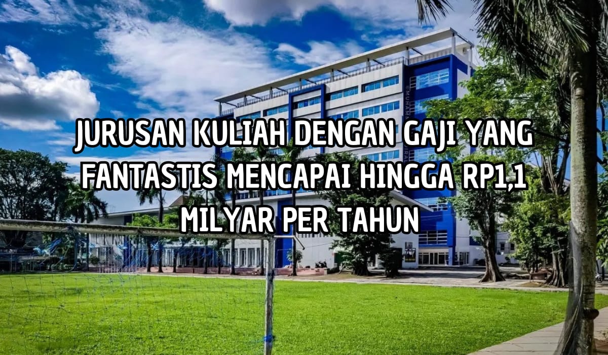 Lulusan Jurusan Kuliah Ini Miliki Gaji Fantastis Hingga Rp1 Miliar per Tahun, Ada Kampus di Sumatera Selatan