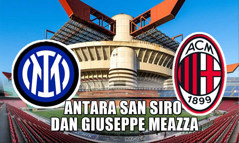 Ternyata Ini Alasan Inter dan Milan Terus Berbagi Stadion! Antara San Siro dan Giuseppe Meazza