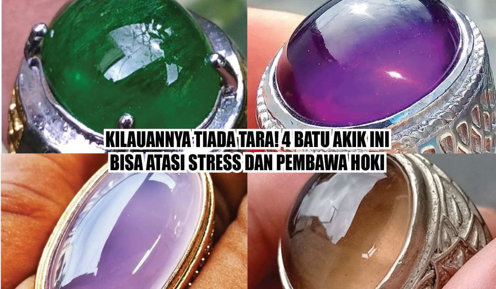 Kilauannya Tiada Tara! 4 Batu Akik Ini Bisa Atasi Stress dan Pembawa Hoki