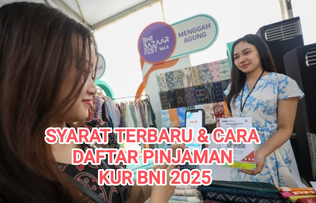 Syarat Terbaru dan Cara Daftar Pinjaman KUR BNI 2025