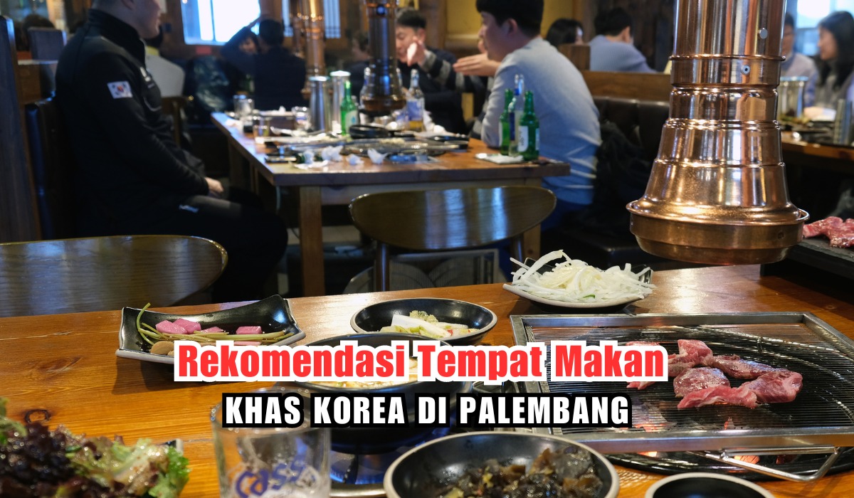 Jaminan Lezat dan Autentik! 5 Tempat Makan Khas Korea di Palembang, Ini Menu Lengkap dan Alamatnya