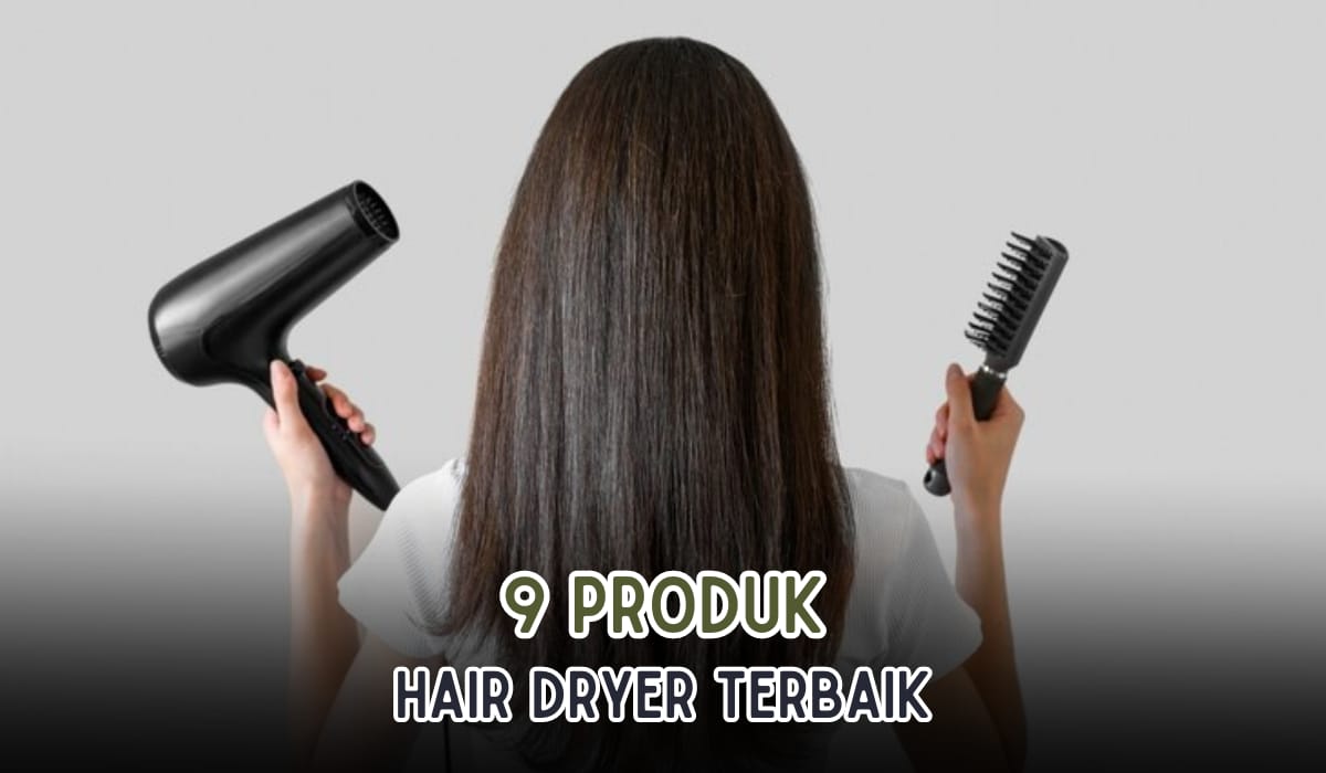 9 Produk Hair Dryer Terbaik yang Wajib Kamu Punya di Rumah, Mudah Dibawa Saat Traveling