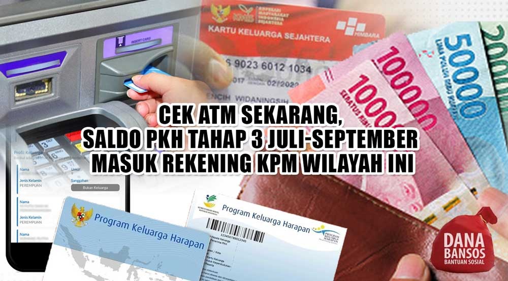 Cek ATM Sekarang, Saldo PKH Tahap 3 Juli-September Masuk Rekening KPM Wilayah Ini 