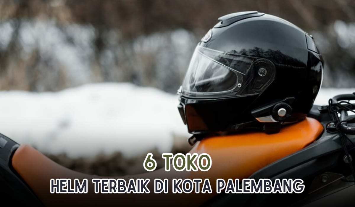Terlengkap Terbaik, Inilah 6 Toko Helm di Palembang yang Jual Helm Berkualitas dan Buka 24 Jam
