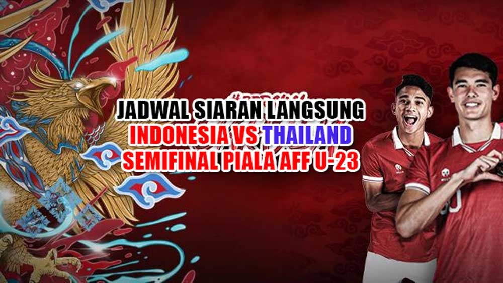 Jadwal Siaran Langsung Indonesia vs Thailand di Semifinal Piala AFF U-23: Tayang di SCTV, 24 Agustus 2023 