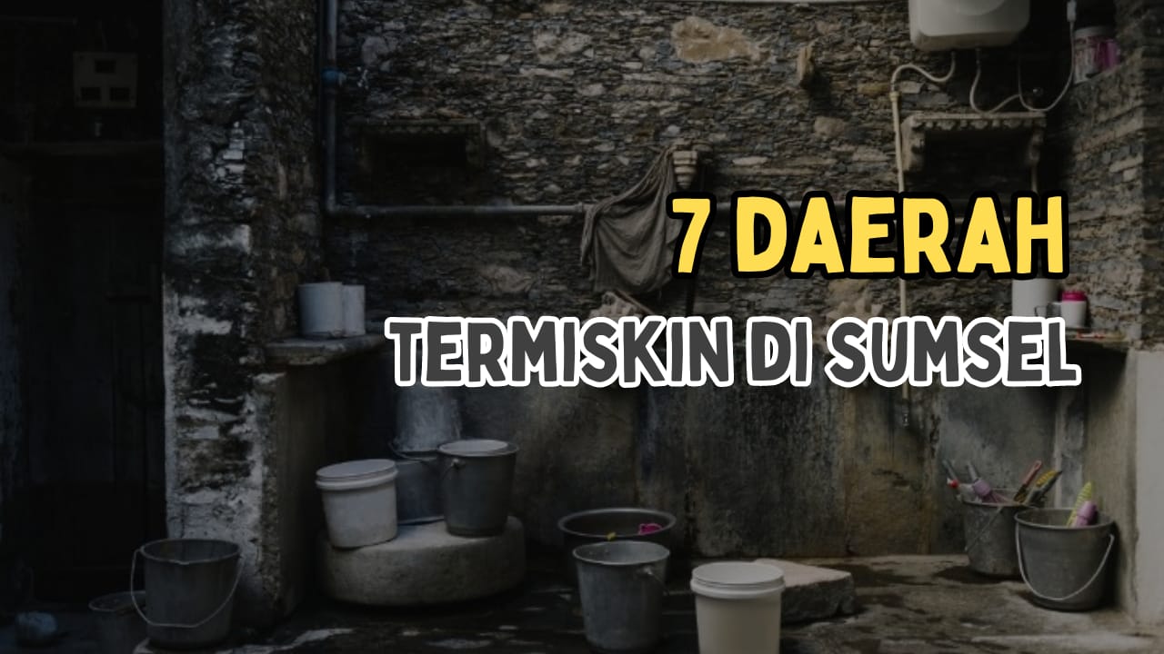 7 Daerah Termiskin di Sumatera Selatan, No 2 Miliki SDA dan APBD Melimpah