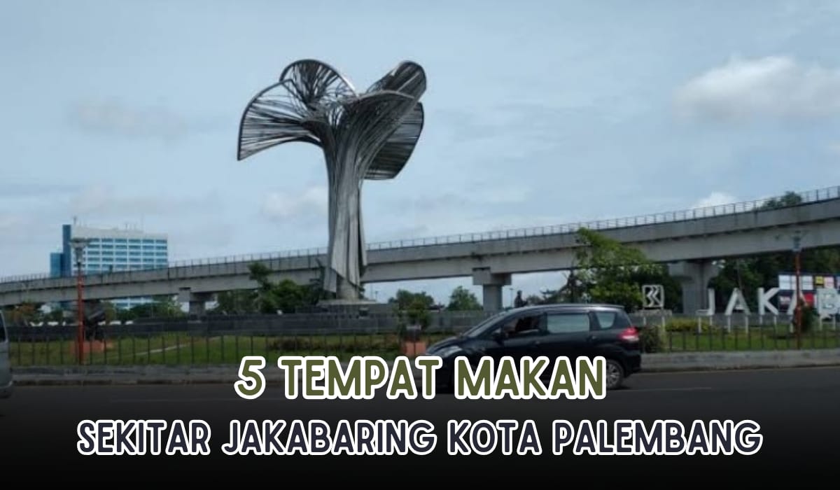 5 Tempat Makan di Sekitar Jakabaring Kota Palembang, Menu Lezatnya Siap Menggoyang Lidah!