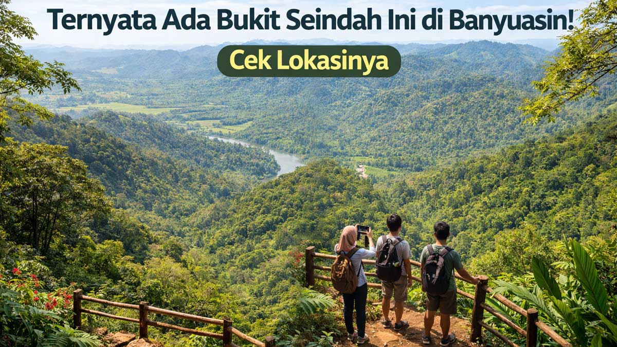 Banyak yang Belum Tahu, Ternyata Ada Bukit Seindah Ini di Banyuasin! Cek Lokasinya