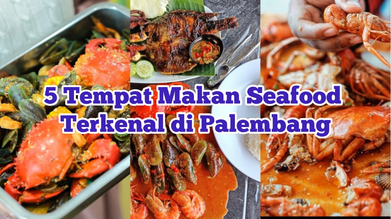 5 Tempat Makan Seafood Terkenal di Palembang, Enaknya Nampol Bikin Balik Lagi