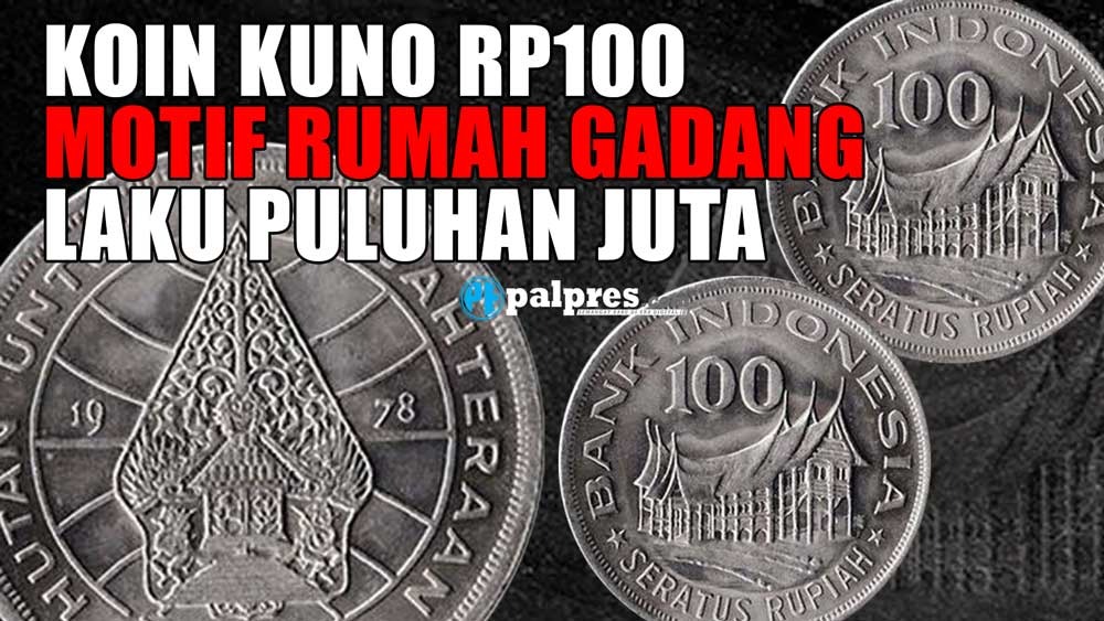 Ini yang Buat Koin Kuno Rp100 Motif Rumah Gadang Laku Puluhan Juta