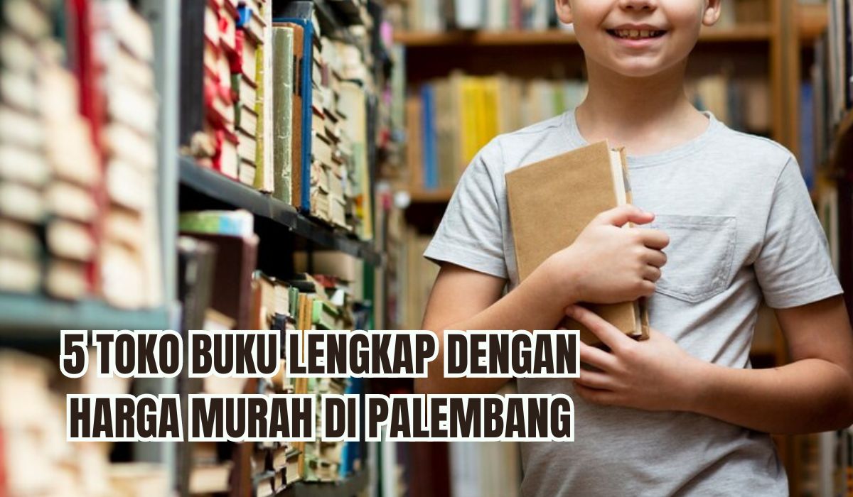 Selain Gramedia, Ini 5 Rekomendasi Toko Buku Lengkap dengan Harga Murah di Palembang!