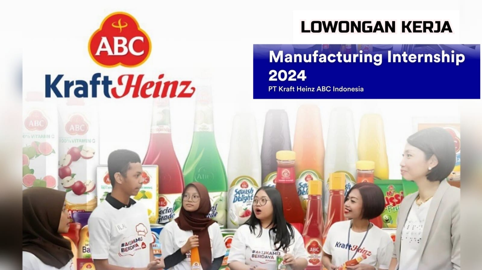 Lowongan Kerja Terbaru PT Kraft Heinz ABC Indonesia Karawang untuk Fresh Graduates, Tersedia Uang Saku Bulanan