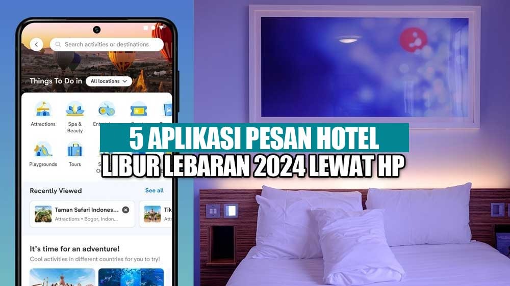 5 Aplikasi Pesan Hotel dari Hp Buat Libur Lebaran 2024 Lengkap Seluruh Indonesia, Ini Daftarnya