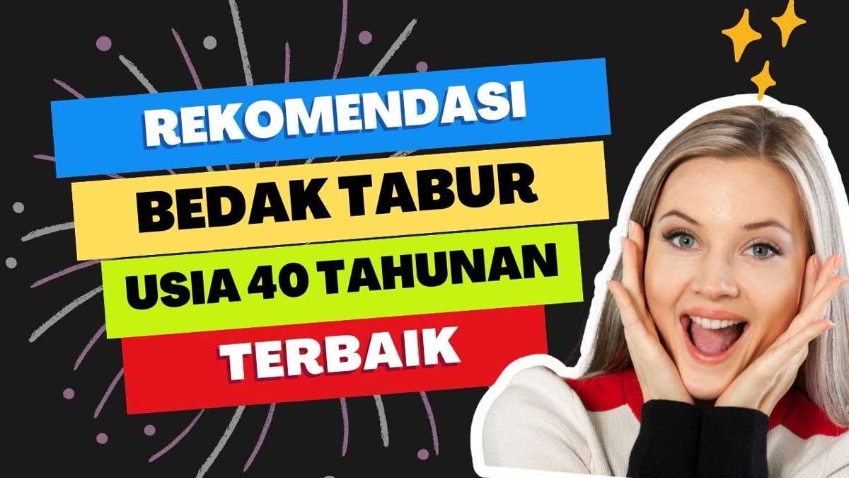 TOP 5 Bedak Tabur Terbaik Usia 40 Tahun, Bantu Samarkan Kerutan dan Pori-Pori Wajah