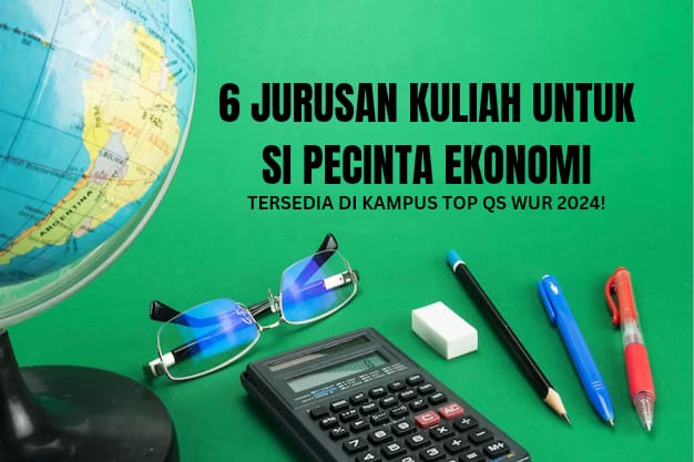 Kamu Suka Belajar Ekonomi? Berikut 6 Jurusan Kuliah untuk Pecinta Ekonomi, Ada di Kampus QS WUR 2024!