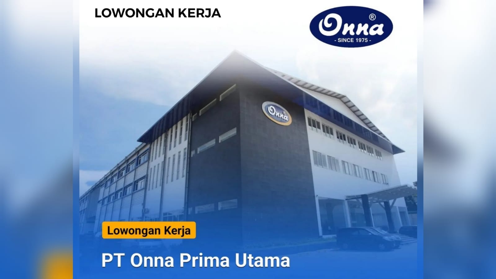 5 Lowongan Kerja Terbaru dari PT Onna Prima Utama (Onna) untuk Lulusan SMA dan SMK Sederajat